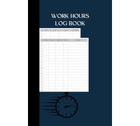 Work Hours Log Book: 6 x 9 Inches with lots of space to track time