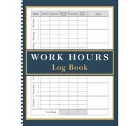 Work Hours Log Book: Simple Daily & Weekly Hour Tracking with Overtime and Notes. Time Sheet Book for Over Two Years.