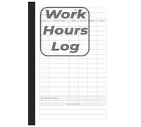 Work Hours Logbook: Minimalist 6×9 Daily Time Tracking Book for Employees, Freelancers & All Professions | Record Projects, Tasks, Breaks & Total Hours