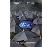 Work: How to Find Joy and Meaning in Each Hour of the Day