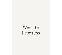 Work in Progress: A 120-Page Creative Process Journal & Growth Tracker - Aesthetic Minimalist Planner for Mindfulness and Project Documentation: A 120-Page Space to Create, Evolve, and Become