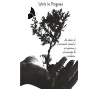 Work in progress: diario de crecimiento personal donde te acompañas para documentar tu evolución: Cuaderno de progresos, 150 días de afirmaciones positivas de tus logros diarios