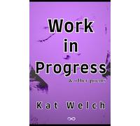 Work in Progress: & Other Poems