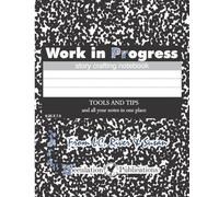 Work in Progress: Story Crafting Notebook