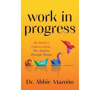 Work in Progress: The Road to Empowerment, The Journey Through Shame