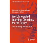 Work Integrated Learning-Directions for the Future: Select Proceedings of ICONWIL 2024 (Lecture Notes in Networks and Systems, 1206)