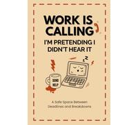 WORK IS CALLING. I'm Pretending I Didn't Hear It.: One Motivation at a time and Get-it-done Journal. 100+ Quotes to Accompany you everyday. Witty, funny and just a little Sassy.