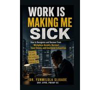 WORK IS MAKING ME SICK: When Anxiety, Exhaustion, and the Pressure to Hold Everything Together Become Too Much