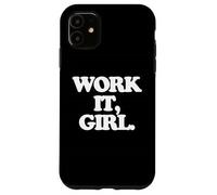 Work It, Girl, Divertido Dicho sarcástico, Chicas geniales, Mujeres Lindas Carcasa para iPhone 11
