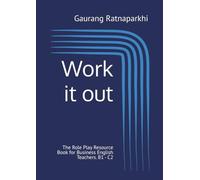 Work it out: The Role Play Resource Book for Business English Teachers