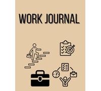 WORK JOURNAL: Schedule Your Day, Manage to-do List, Goals Tracker, Working in Professionalism, scribble, Read ,Research ,action,Manage to-do List, Goals Tracker,