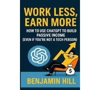 Work Less, Earn More: How to Use ChatGPT to Build Passive Income (Even if You're Not a Tech Person)