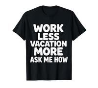 Work Less Vacation More Ask Me How Libertad de Viaje |- Camiseta