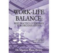 Work-life Balance: Best Practice Guidelines for Organisations: Mental Health ~ Employee Well-Being ~ Work Satisfaction