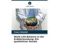Work-Life-Balance in der Erdölerkundung: Ein qualitativer Ansatz