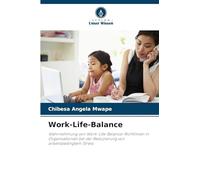 Work-Life-Balance: Wahrnehmung von Work-Life-Balance-Richtlinien in Organisationen bei der Reduzierung von arbeitsbedingtem Stress