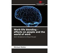 Work-life blending - effects on people and the world of work