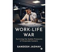 Work-Life War: Surviving the Subtle Pressures of Corporate Careers