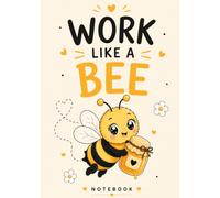 WORK LIKE A BEE: Dotted Notebook for Notes, Ideas, Goals and Everyday Planning (Bee Busy Series)