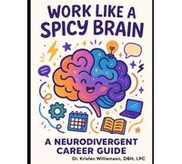 Work like a Spicy Brain: A Neurodivergent Career Guide