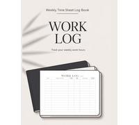 Work Log Book: Track Start & End Time, Total Hours, Overtime & Work Activity | Simple & Minimal 21 Day Layout for Professionals