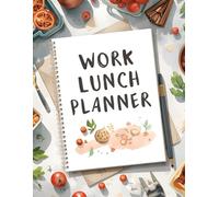 Work Lunch Planner: Plan smarter, eat better, and finally enjoy your work lunches!