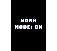 WORK MODE: ON - 110-page squared notebook, 6x9 format, matte cover: Minimalist Work Notebook for Focus, Productivity and Daily Tasks - Office Notes, To-Do Lists, Professional Journal