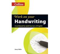 Work on Your Handwriting: A Workbook for Adult Learners of English (Collins Work on Your. . .): A2-C2