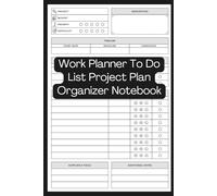 Work Planner To Do List Project Plan Organizer Notebook: Boost Productivity & Stay Focused with This All-in-One Daily, Weekly, and Project Planning Journal