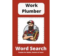 Work Plumber Word Search Puzzle Book: Word Searches with Easy to Read Print about Pipes, Leaks and Wrenches and More | 6x9 inches, 110 pages | 50+ Puzzles…Gifts for Vacations, Holidays and Free Times