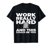 Work Really Hard and This Could Be You Office Jokes - Camiseta