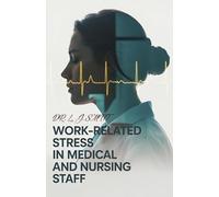 Work-Related Stress in Medical Staff and Nurses: 1 (Self-Help in the 21st Century)