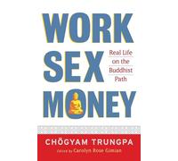 Work, Sex, Money: Real Life on the Path of Mindfulness