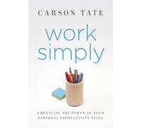 Work Simply: Lose the Guilt and Get More Done