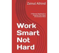 Work Smart Not Hard: A Minimal Notebook to Organize Your Ideas and Achieve More