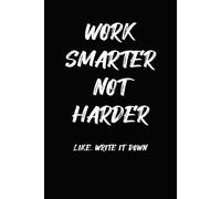 Work Smarter, Not Harder: 6" x 9" Blank Lined Notebook Journal - Funny Saying Sarcastic Work Gag Gift for Office Coworkers, Employees, Adults, Boss