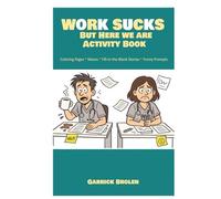 Work Sucks, But Here We Are: Activity Book
