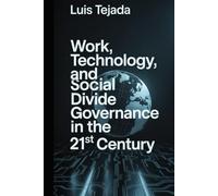 Work, Technology, and Social Divide: Governance in the 21st Century (INTELIGENCIA ARTIFICIAL (IA))
