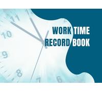 Work Time Record Book: Track Employee Hours, Overtime & Holiday Work With Precision. Simplify Payroll Prep With Weekly Logs, Rate Calculations & ... Timekeeping for 2 Years. Annual Summary.