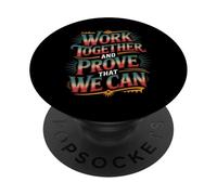 Work Together and Prove That We Can Unity Effort Team - PopSockets PopGrip Adhesivo