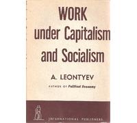 Work Under Capitalism and Socialism.