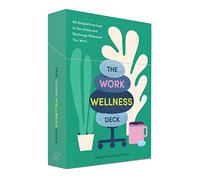Work Wellness Deck: 60 Simple Practices to De-stress and Recharge Wherever You Work