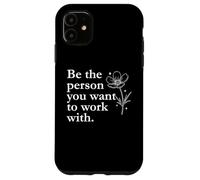 Work Wife Coworker Boss Be The Person You Want to Work with Carcasa para iPhone 11