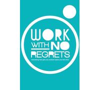 Work With No Regrets: Everything that gets you sacked makes you feel alive