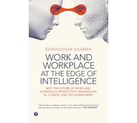Work & Workplace at the Edge of Intelligence: Why the Future of Work and Workplace Productivity Depends on AI, Climate, and the Human Mind