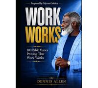 Work Works: 100 Bible Verses Proving That Work Works
