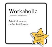 Workaholic: Arbeitet immer, außer bei Burnout. Das lustige Geschenkbuch für Mann, Frau, Kollege, Freund zu Geburtstag, Weihnachten