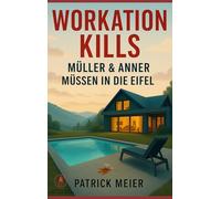 Workation kills: Müller & Anner müssen in die Eifel (Müller & Anner ermitteln)