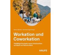 Workation und Coworkation: Vielfältige Konzepte neuer Arbeitswelten auf Basis von Remote Work