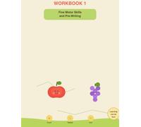 WORKBOOK 1 Fine Motor Skills and Pre-Writing: Tracing, mazes, fruit cutting, numbers, letters and handwriting practice for kids